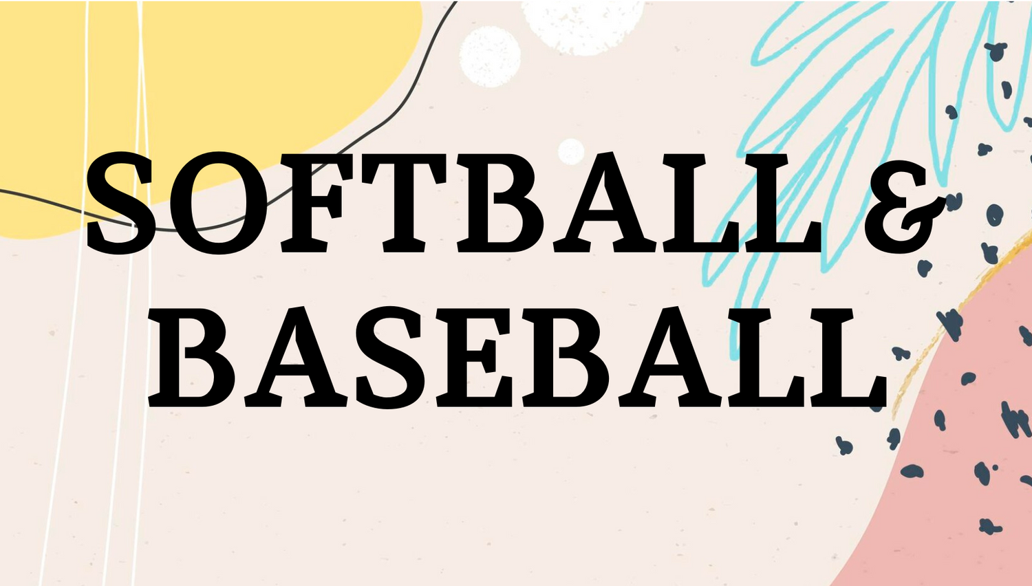 Softball and Baseball